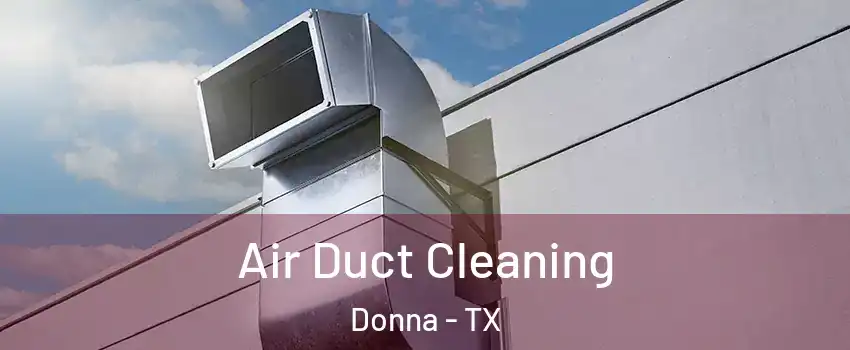 Air Duct Cleaning Donna - TX