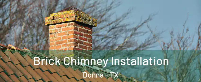 Brick Chimney Installation Donna - TX