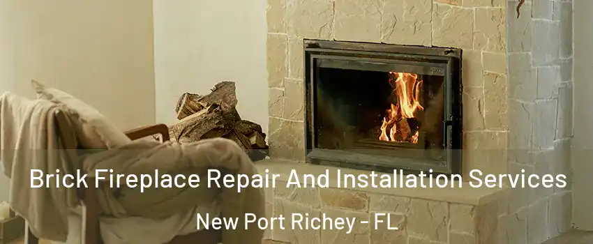  Brick Fireplace Repair And Installation Services New Port Richey - FL