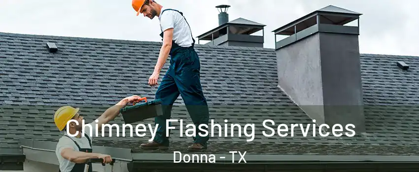  Chimney Flashing Services Donna - TX