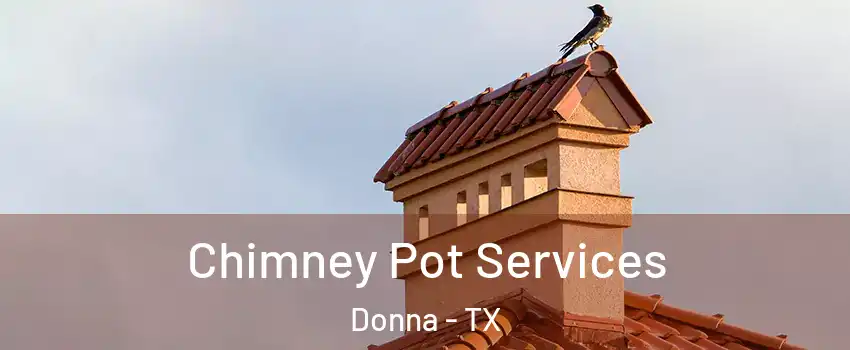 Chimney Pot Services Donna - TX
