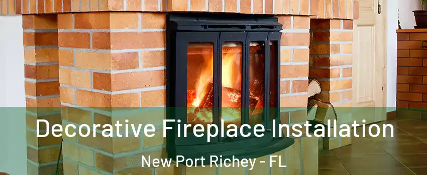  Decorative Fireplace Installation New Port Richey - FL