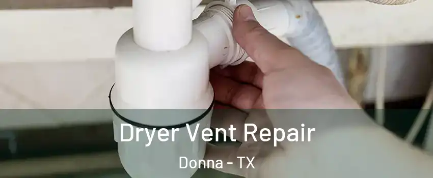 Dryer Vent Repair Donna - TX