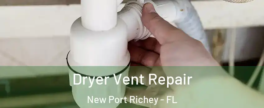  Dryer Vent Repair New Port Richey - FL