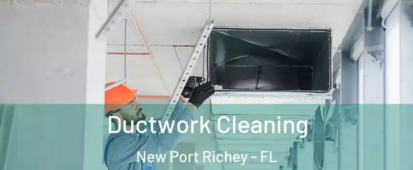  Ductwork Cleaning New Port Richey - FL