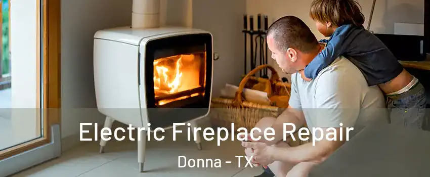 Electric Fireplace Repair Donna - TX