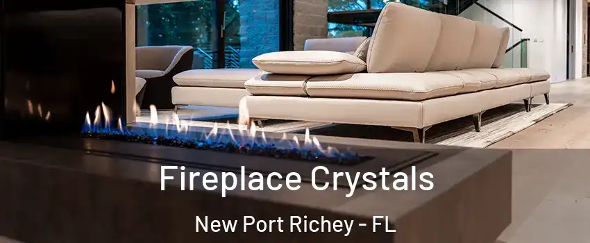  Fireplace Crystals New Port Richey - FL