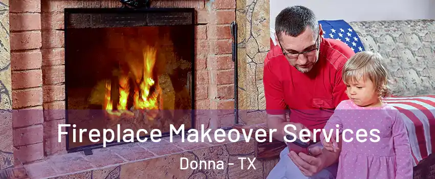Fireplace Makeover Services Donna - TX