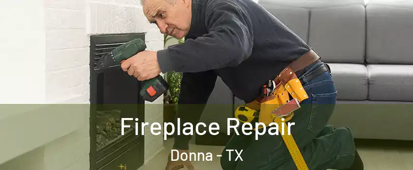 Fireplace Repair Donna - TX
