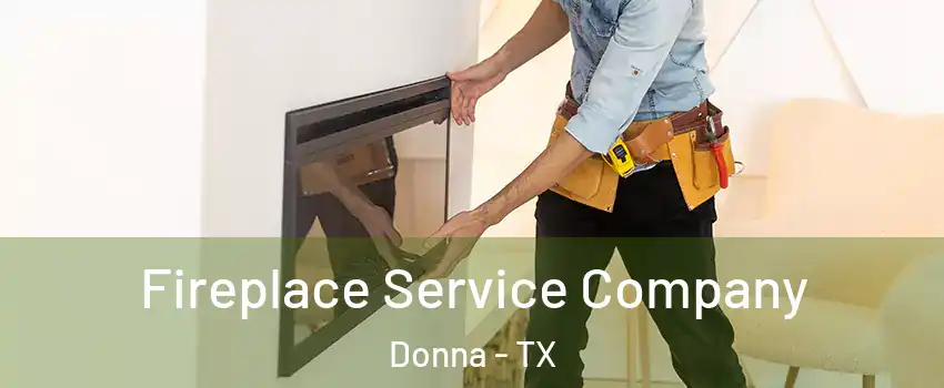  Fireplace Service Company Donna - TX