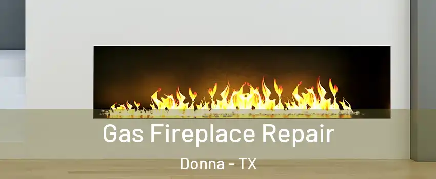 Gas Fireplace Repair Donna - TX