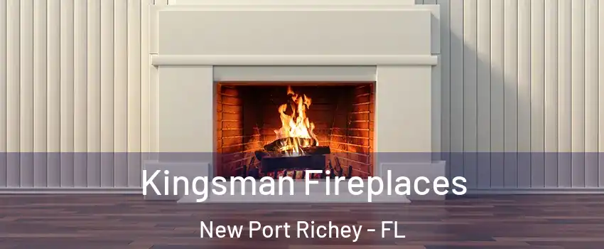  Kingsman Fireplaces New Port Richey - FL
