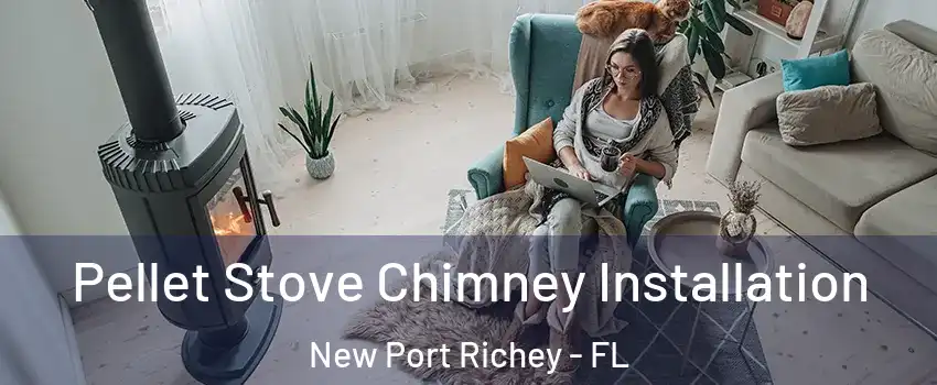  Pellet Stove Chimney Installation New Port Richey - FL