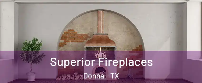Superior Fireplaces Donna - TX