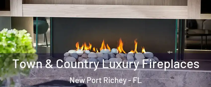  Town & Country Luxury Fireplaces New Port Richey - FL
