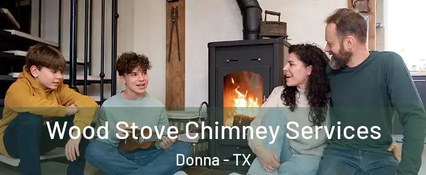 Wood Stove Chimney Services Donna - TX