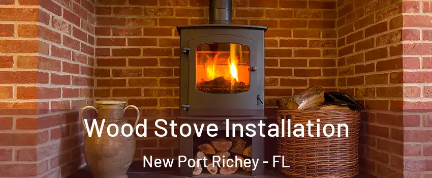  Wood Stove Installation New Port Richey - FL